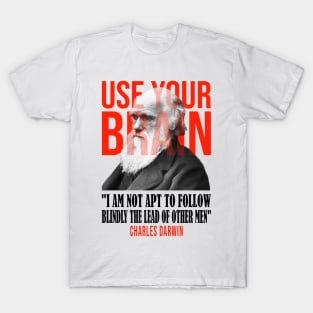 Use your brain - Charles Darwin T-Shirt